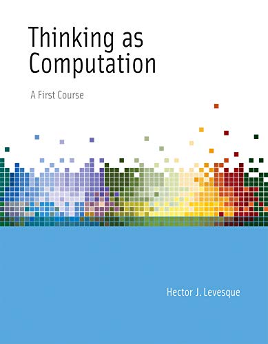 Thinking as Computation: A First Course (Mit Press)