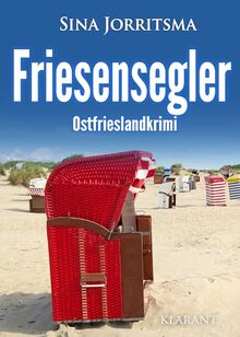 Friesensegler. Ostfrieslandkrimi (Mona Sander und Enno Moll ermitteln)