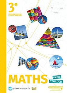 Maths 3e : cahier d'exercices : conforme aux nouveaux repères de progression