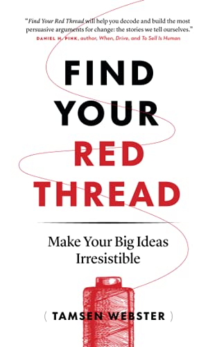 Tamsen Webster Find Your Red Thread, Make Your Big Ideas Irresistible
