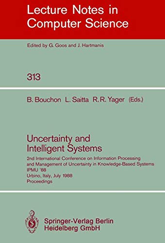 Uncertainty and Intelligent Systems: 2nd International Conference on Information Processing and Management of Uncertainty in Knowledge Based Systems ... Notes in Computer Science, 313, Band 313)