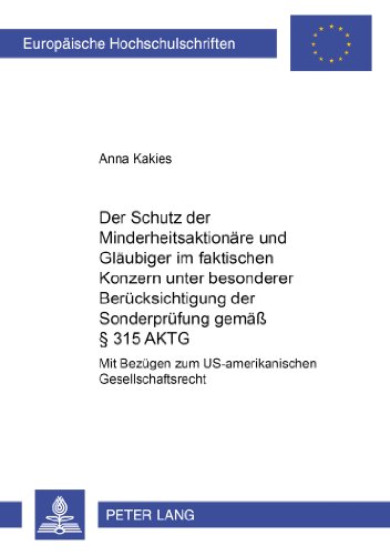 Der Schutz der Minderheitsaktionäre und Gläubiger im faktischen Konzern unter besonderer Berücksichtigung der Sonderprüfung gemäß § 315 AktG: Mit ... / Publications Universitaires Européennes)