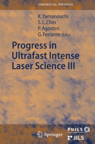 Progress in Ultrafast Intense Laser Science III (Springer Series in Chemical Physics, Band 89)