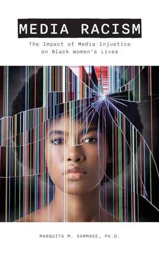 Media Racism: The Impact of Media Injustice on Black Women's Lives
