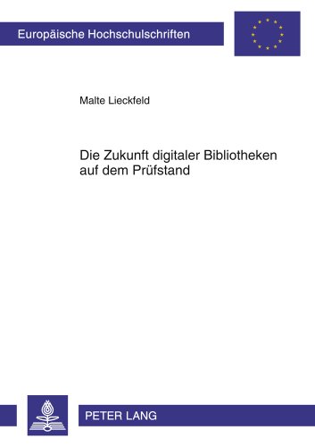 Zukunft digitaler Bibliotheken auf dem Prüfstand: Urheberrechtliche Hindernisse für digitale Bibliotheken im deutschen und amerikanischen Urheberrecht ... (Europäische Hochschulschriften - Reihe II)