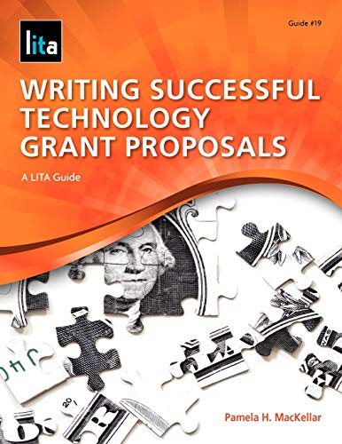 Writing Successful Technology Grant Proposals: A Lita Guide