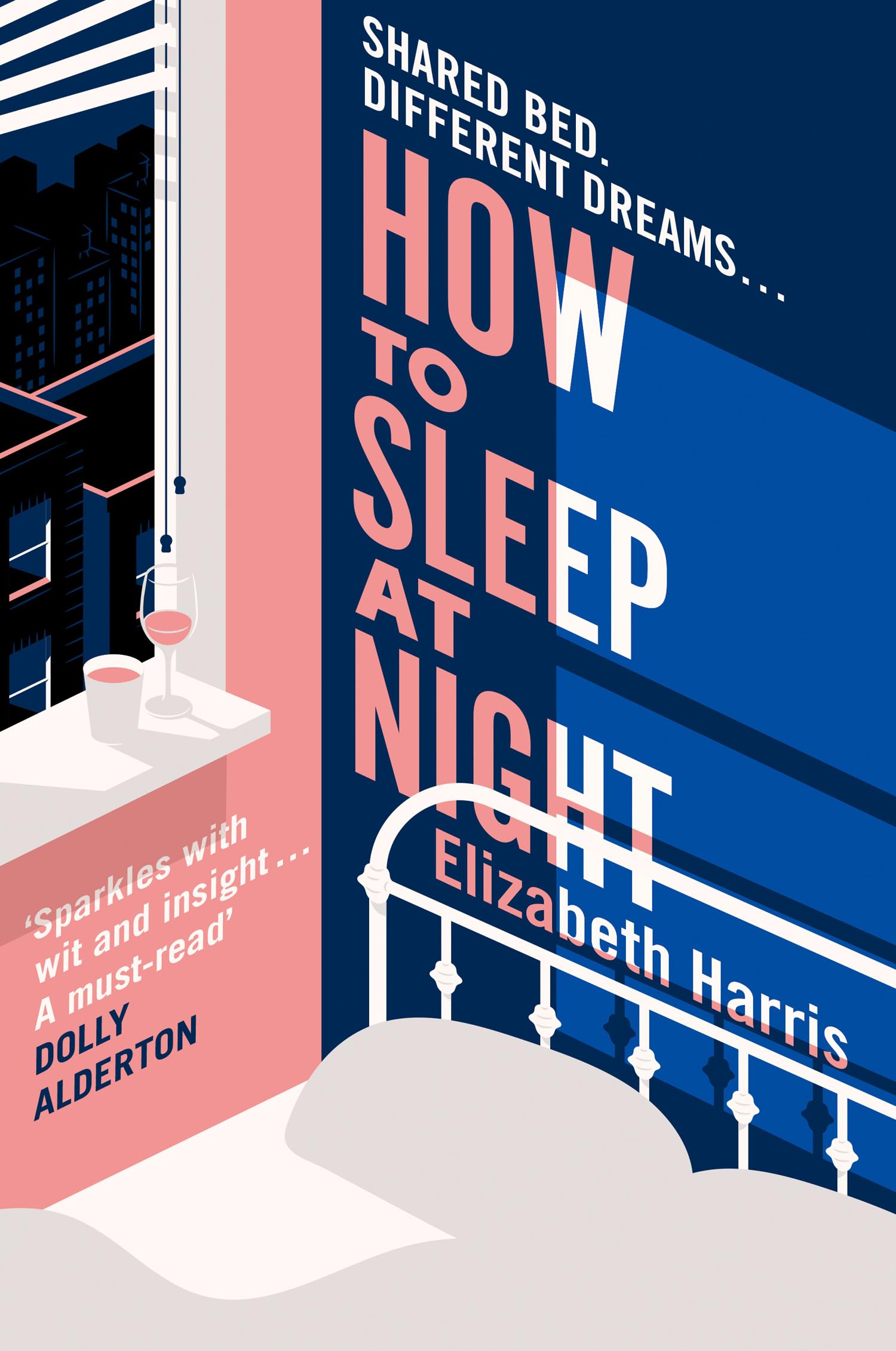 How To Sleep At Night: The sharp and funny new comedy drama about marriage and political difference from the New York Times reporter (A ‘must-read’ – DOLLY ALDERTON)