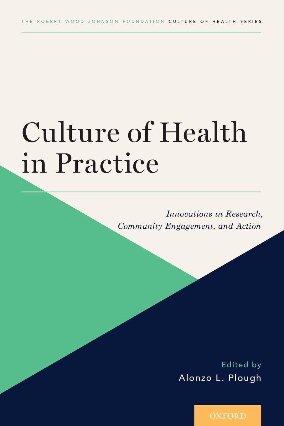 CULTURE OF HEALTH IN PRACTICE COH P: Innovations in Research, Community Engagement, and Action (Culture of Health, 3, Band 3)