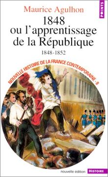 1848 Ou L'Apprentissage De La Republique (1848-1852) (Points-Nhfc)