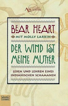 Der Wind ist meine Mutter: Leben und Lehren eines indianischen Schamanen