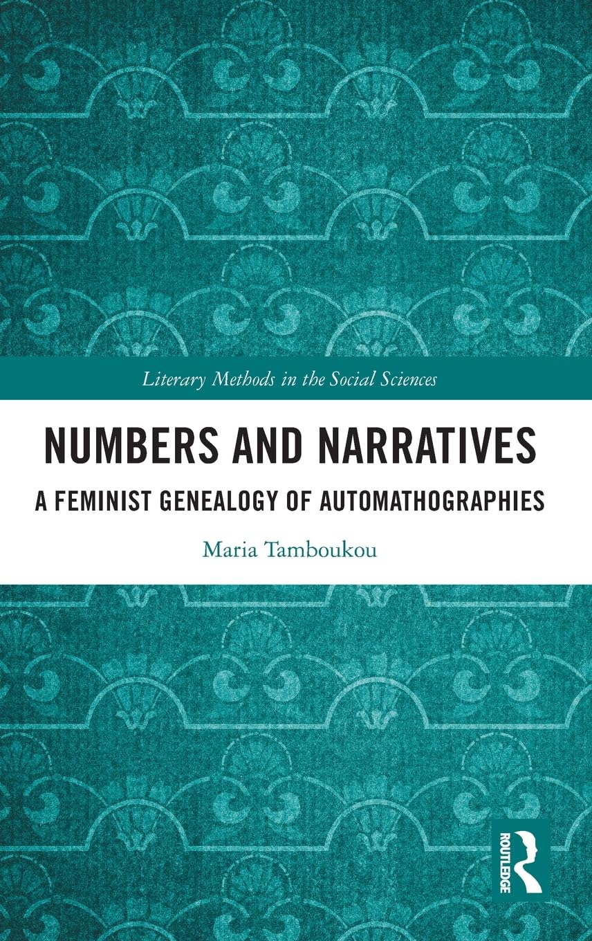 Numbers and Narratives: A Feminist Genealogy of Automathographies (Literary Methods in the Social Sciences)