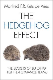 The Hedgehog Effect: The Secrets of Building High Performance Teams