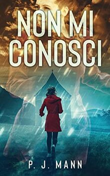 Non Mi Conosci: Le indagini del Commissario Scala (Vol.3)