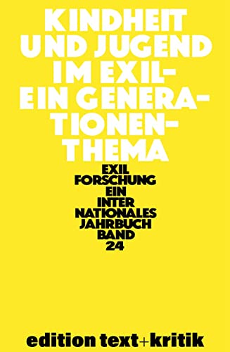 Kindheit und Jugend im Exil: Ein Generationenthema (Exilforschung, 24)