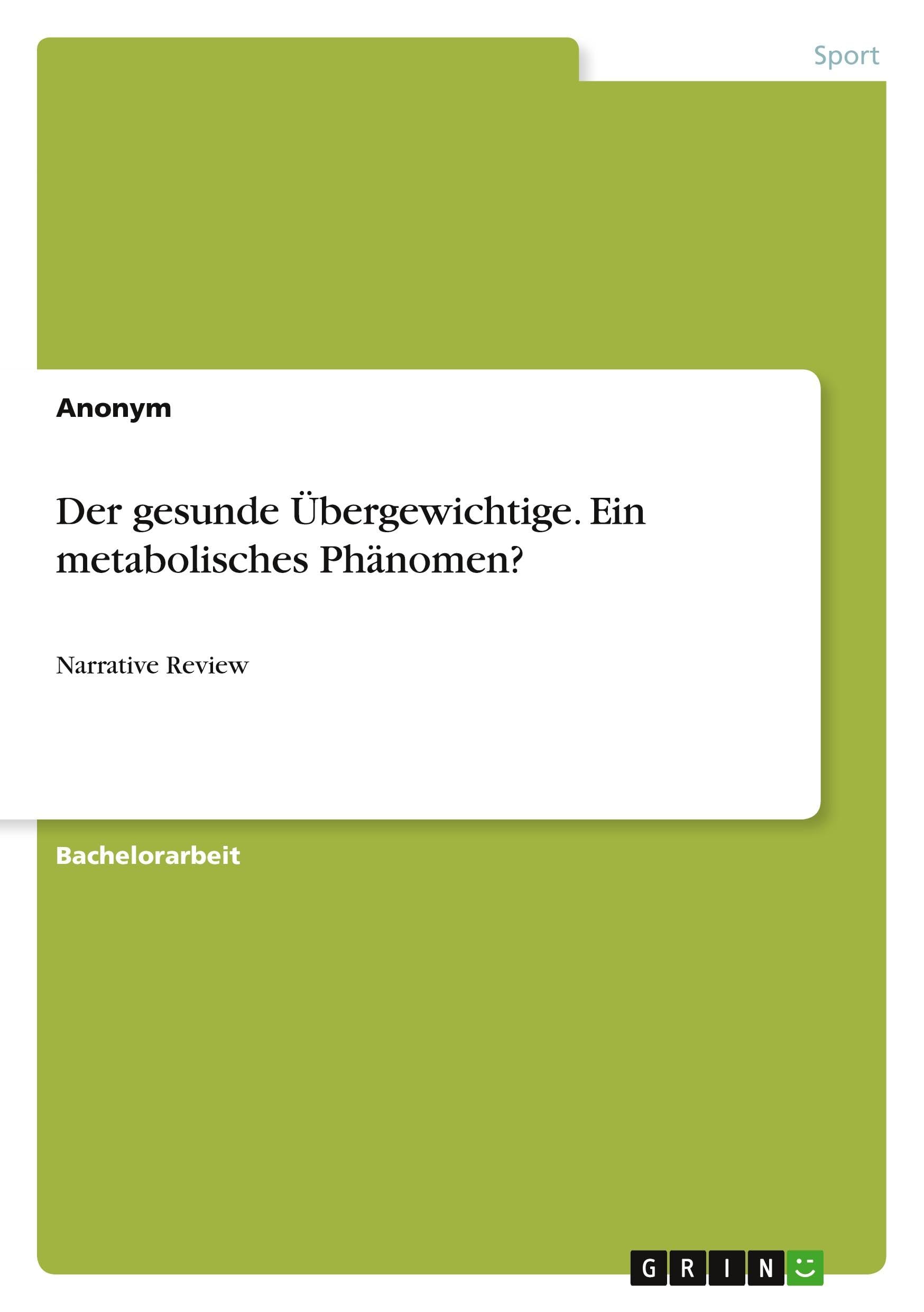 Der gesunde Übergewichtige. Ein metabolisches Phänomen?: Narrative Review