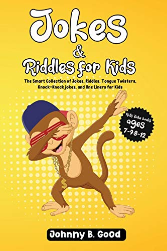 Jokes and Riddles for Kids: The Smart Collection Of Jokes, Riddles, Tongue Twisters, and funniest Knock-Knock Jokes Ever (ages 7-9 8-12) (Jokes for Kids Book, Band 2)