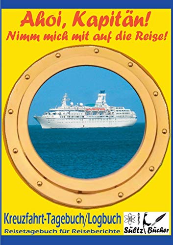 AHOI, KAPITÄN! Kreuzfahrt Tagebuch Logbuch - Reisetagebuch für Reiseberichte: 100 Seiten für Erlebnisse, Informationen, Reiseroute und mehr...