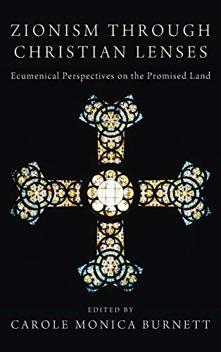 Zionism through Christian Lenses: Ecumenical Perspectives on the Promised Land