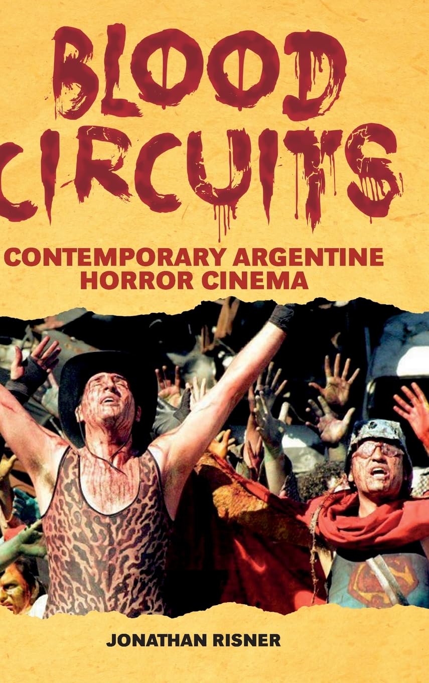 Blood Circuits: Contemporary Argentine Horror Cinema (Suny Series in Latin American Cinema)