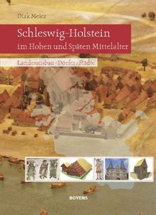 Schleswig-Holstein im Hohen und Späten Mittelalter: Landesausbau-Dörfer-Städte