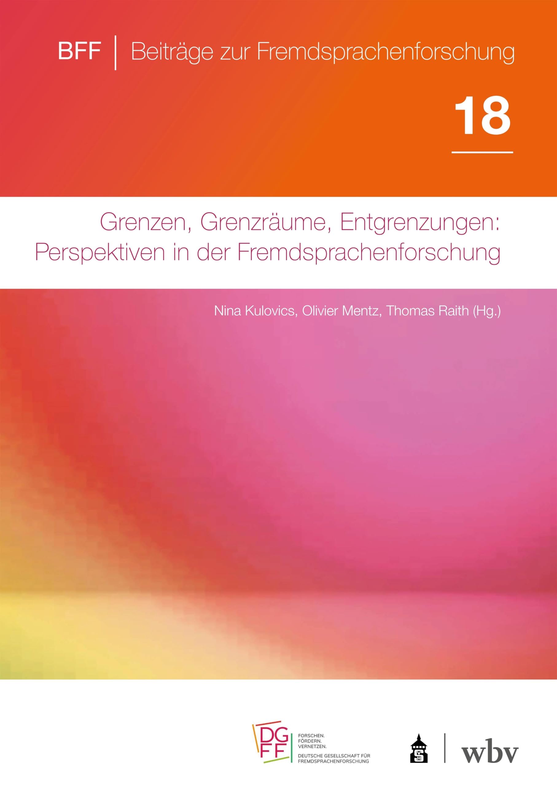 Grenzen, Grenzräume, Entgrenzungen: Perspektiven in der Fremdsprachenforschung (Beiträge zur Fremdsprachenforschung)