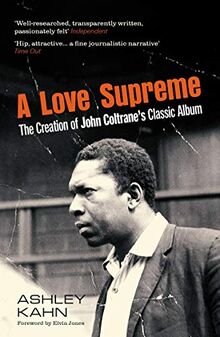 Kahn, A: Love Supreme: The Creation Of John Coltrane's Classic Album