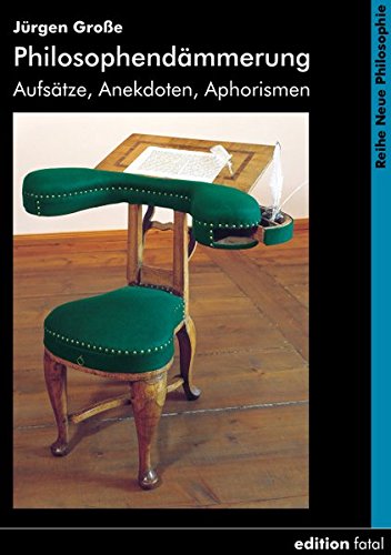 Philosophendämmerung: Aufsätze, Anekdoten, Aphorismen (Neue Philosophie)