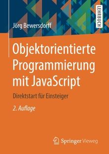 Objektorientierte Programmierung mit JavaScript: Direktstart für Einsteiger