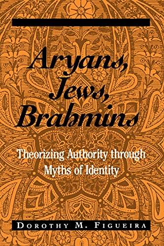 Aryans, Jews, Brahmins: Theorizing Authority Through Myths of Identity (Suny Series, the Margins of Literature)