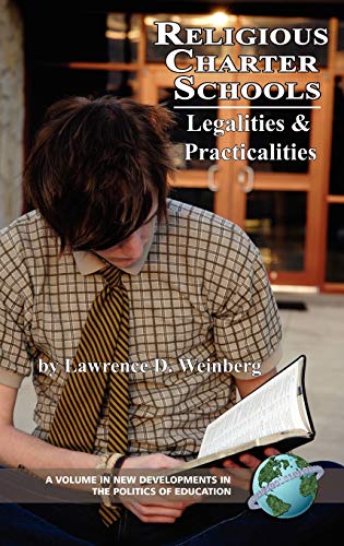 Religious Charter Schools: Legalities and Practicalities (Hc) (New Developments in Teh Politics of Education)