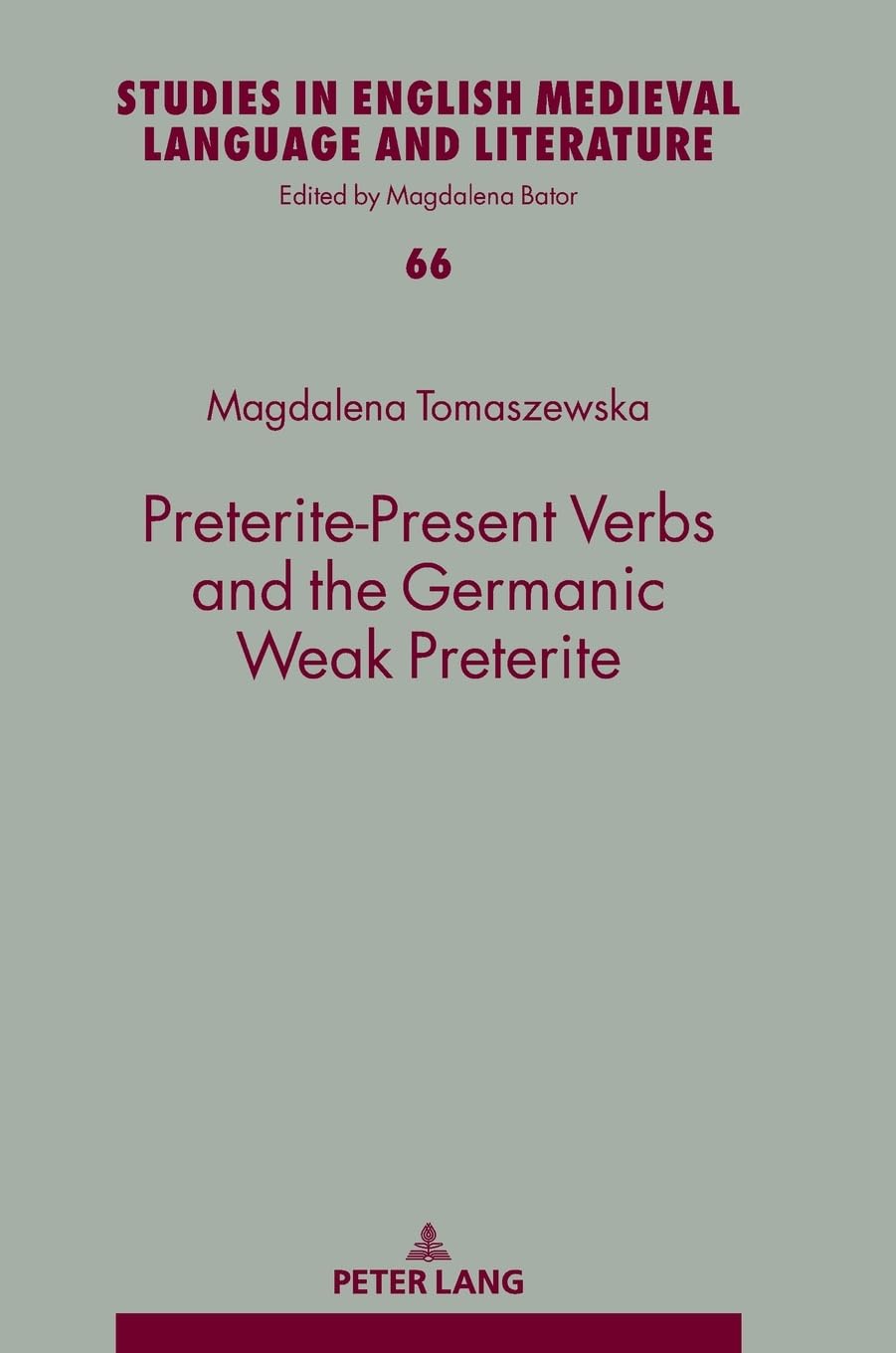 Preterite-Present Verbs and the Germanic Weak Preterite (Studies in English Medieval Language and Literature, Band 66)