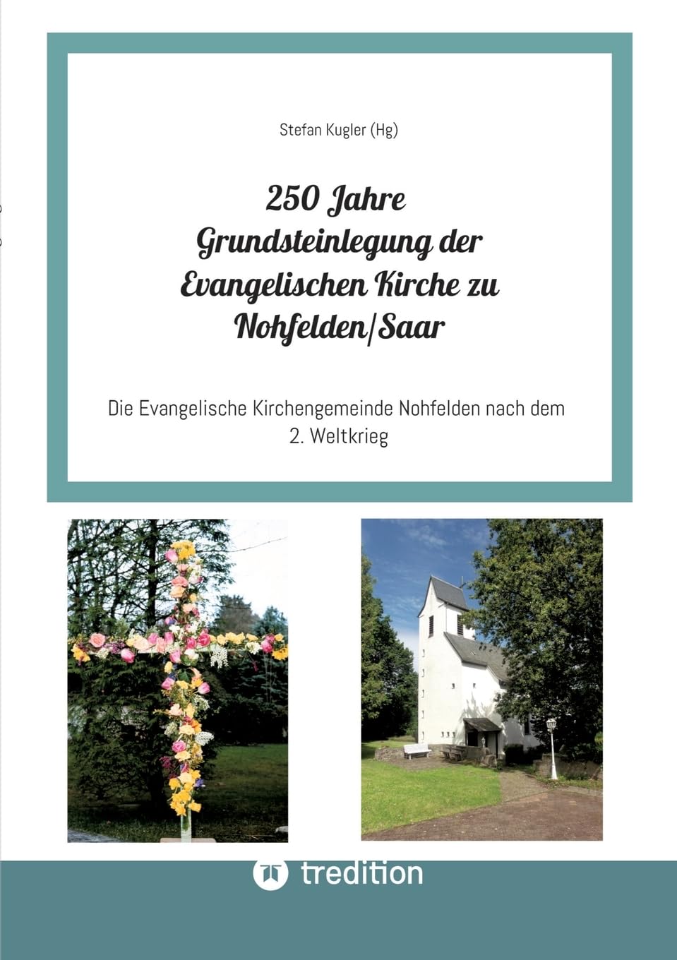 250 Jahre Grundsteinlegung der Evangelischen Kirche zu Nohfelden/Saar: Die Evangelische Kirchengemeinde Nohfelden nach dem 2. Weltkrieg