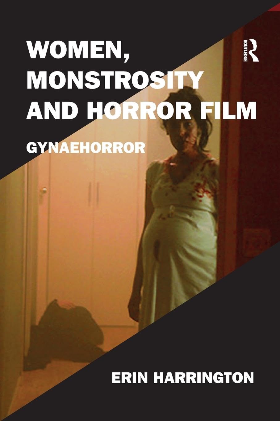 Women, Monstrosity and Horror Film: Gynaehorror (Film Philosophy at the Margins, 2, Band 2)