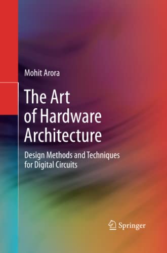 The Art of Hardware Architecture: Design Methods and Techniques for Digital Circuits