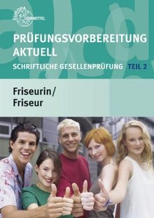 Prüfungsvorbereitung Aktuell Friseurin/Friseur Teil 2 (Abschlussprüfung): Schriftliche Gesellenprüfung