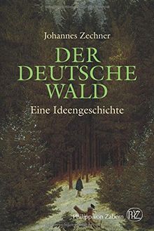 Der deutsche Wald: Eine Ideengeschichte zwischen Poesie und Ideologie. 1800-1945 von Johannes Zechner | Buch | Zustand sehr gut