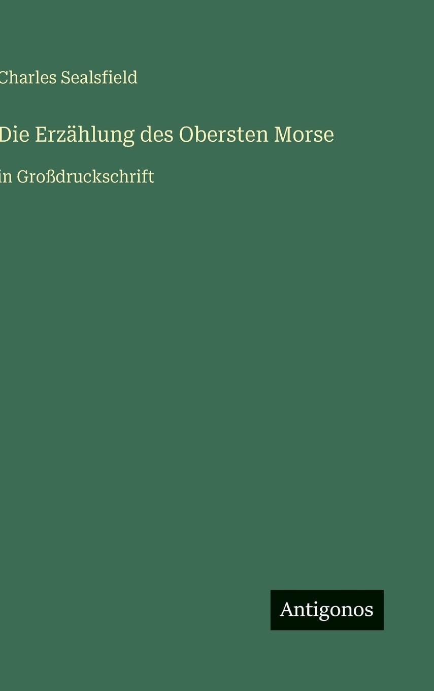 Die Erzählung des Obersten Morse: in Großdruckschrift