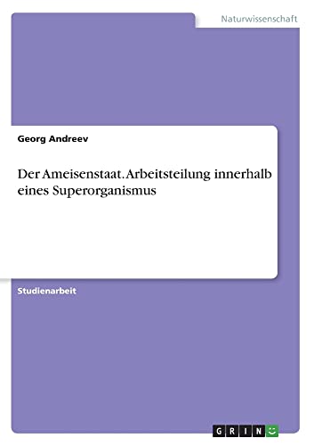 Der Ameisenstaat. Arbeitsteilung innerhalb eines Superorganismus