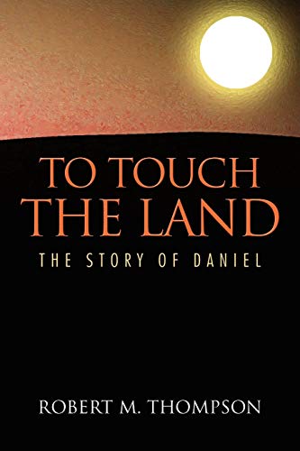 TO TOUCH THE LAND: THE STORY OF DANIEL