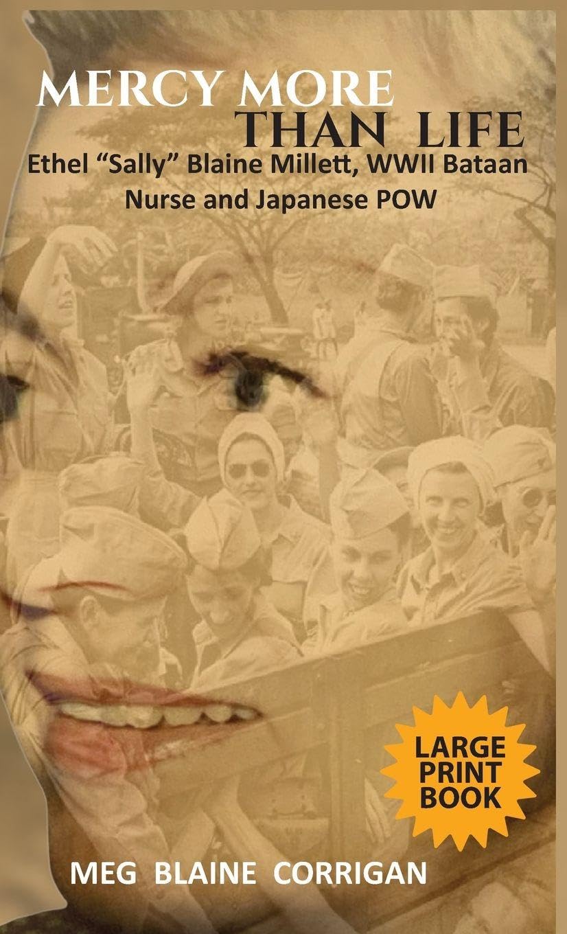 Mercy More Than Life: Ethel Sally Blaine Millett, WWII Bataan Nurse and Japanese POW, LARGE PRINT