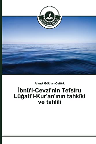 Ibnü'l-Cevzî'nin Tefsîru Lügati'l-Kur'an'inin tahkîki ve tahlili