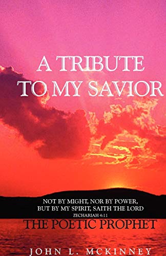 A TRIBUTE TO MY SAVIOR: Not by MIGHT, Nor by POWER, but by my SPIRIT, saith the Lord: Not by MIGHT, Nor by POWER, but by my SPIRIT, saith the Lord