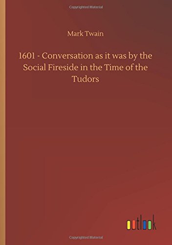 1601 - Conversation as it was by the Social Fireside in the Time of the Tudors