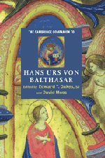 The Cambridge Companion to Hans Urs von Balthasar (Cambridge Companions to Religion)