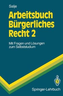 Arbeitsbuch Bürgerliches Recht 2: Mit Fragen und Lösungen zum Selbststudium (Springer-Lehrbuch)