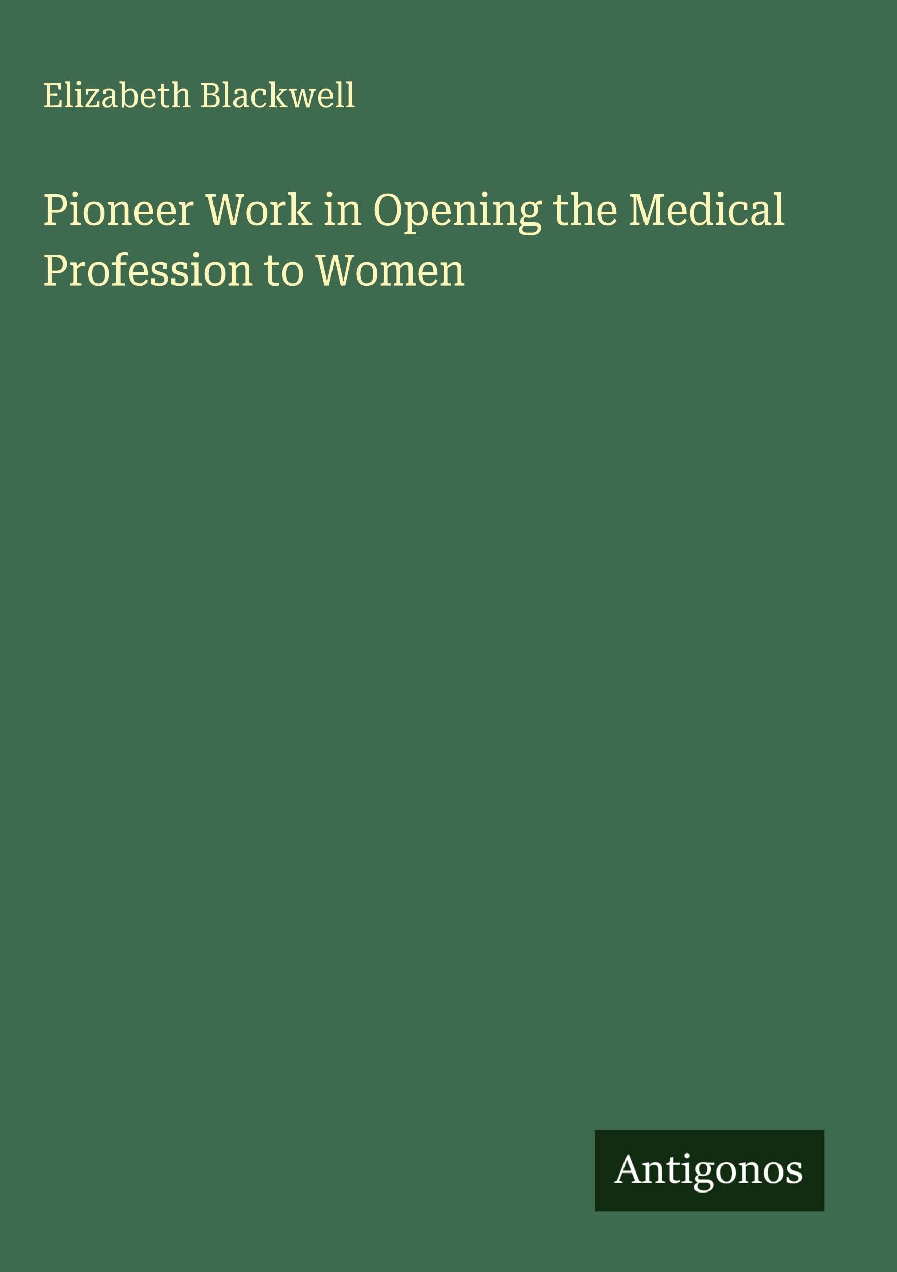 Pioneer Work in Opening the Medical Profession to Women