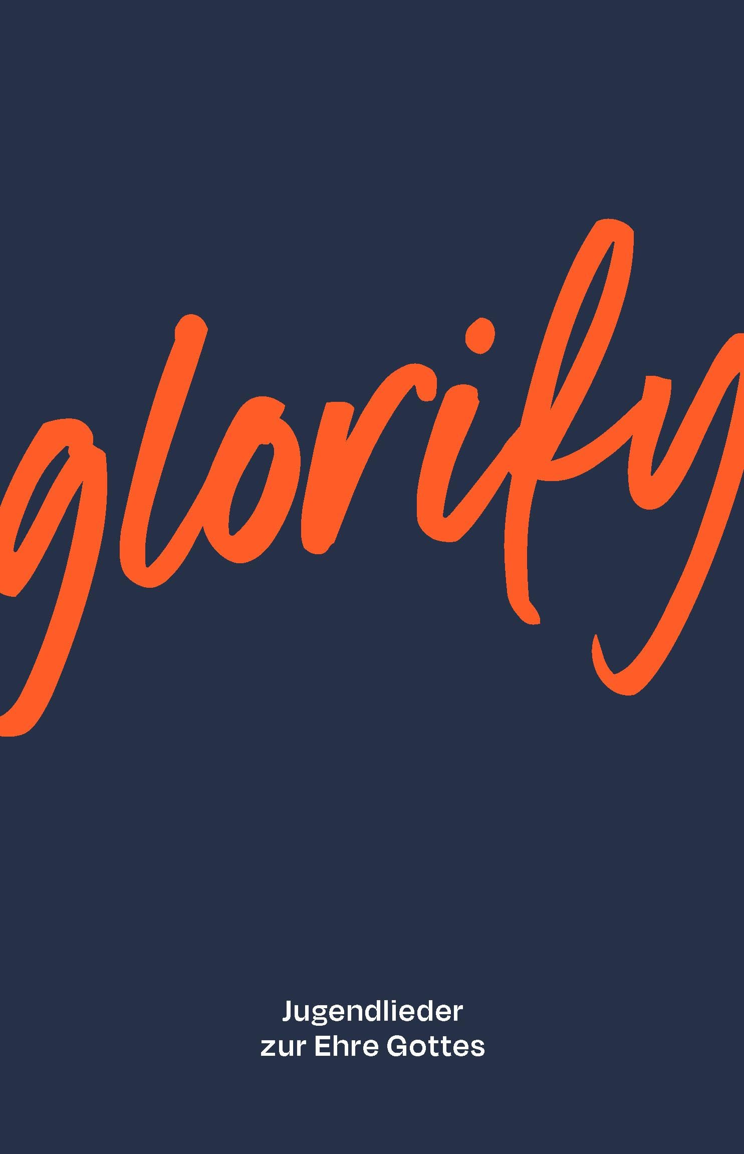 Glorify Liederbuch: Jugendlieder zur Ehre Gottes