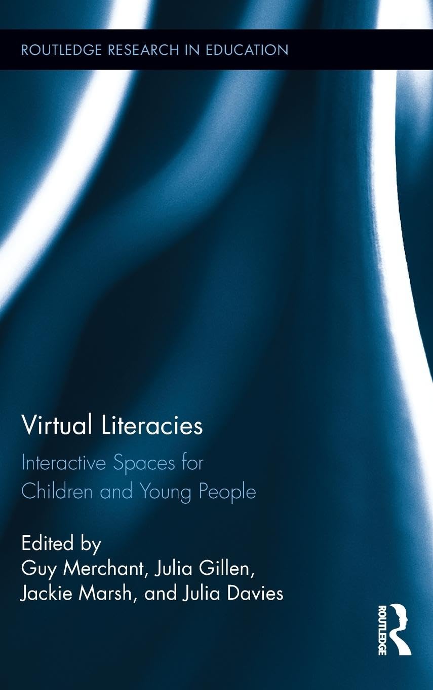 Virtual Literacies: Interactive Spaces for Children and Young People (Routledge Research in Education, Band 84)