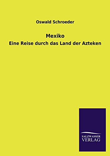 Mexiko: Eine Reise durch das Land der Azteken