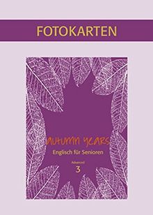 Autumn Years for Advanced Learners: Fotokartenbuch zu Coursebook for Advanced Learners - Englisch für Senioren